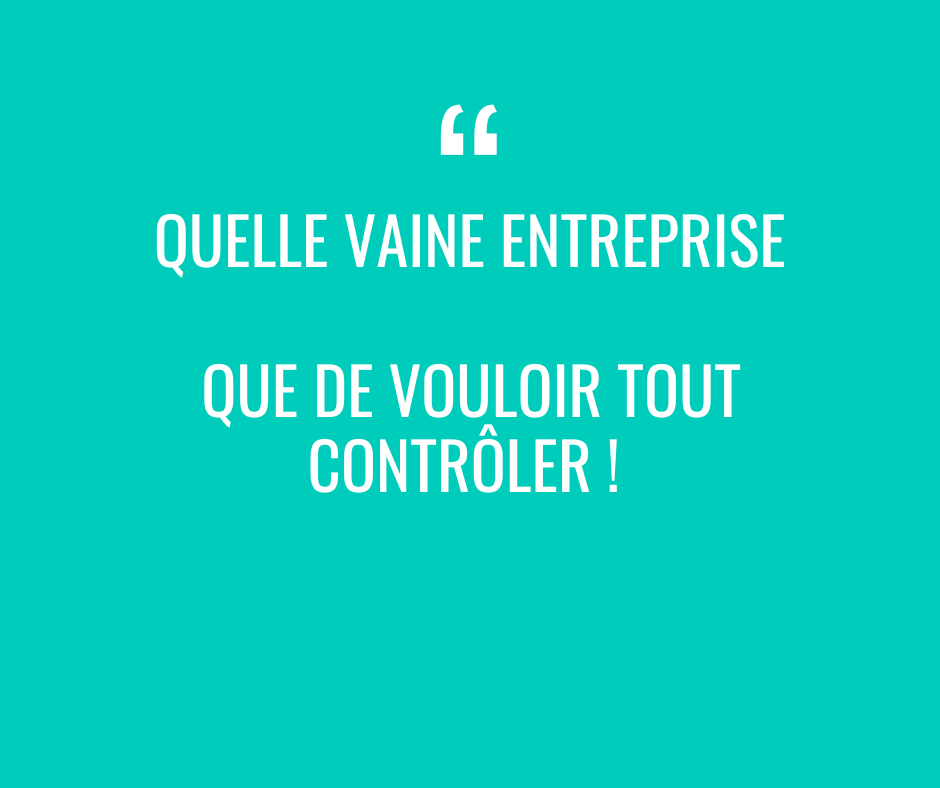 Vouloir tout contrôler